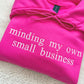 Minding My Own Small Business Embroidered Sweater | Entrepreneur Crewneck