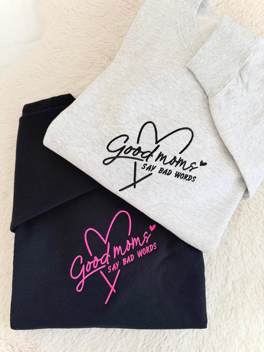Good Moms Say Bad Words Embroidered Sweatshirt | Funny Mom Crewneck