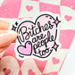 "Bitches Are People Too" Waterproof Sticker