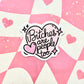 Sticker with 'Bitches are people too' text on a pink and white checkered background with hearts and stars.