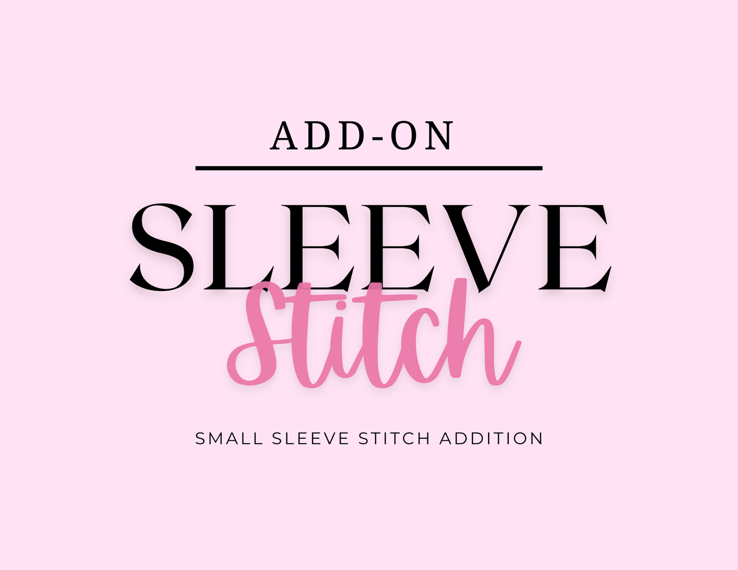 Sleeve Stitch Add-On (Small)
